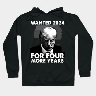 Donald Trump Wanted 2024 For Four More Years Hoodie